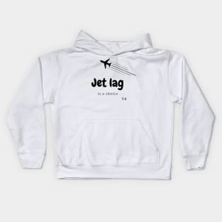 Jet Lag is a choice Kids Hoodie